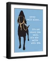 Never Walk Alone-Dog is Good-Framed Art Print