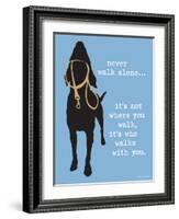 Never Walk Alone-Dog is Good-Framed Art Print
