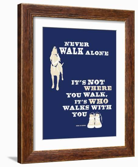 Never Walk Alone-Dog is Good-Framed Art Print