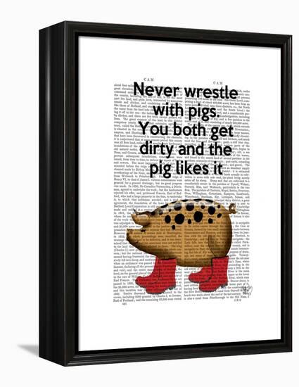 Never Wrestle with Pigs-Fab Funky-Framed Stretched Canvas