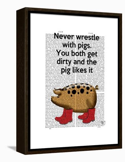 Never Wrestle with Pigs-Fab Funky-Framed Stretched Canvas