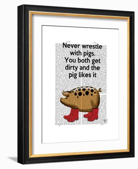 Never Wrestle with Pigs-Fab Funky-Framed Premium Giclee Print
