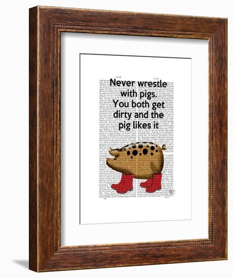 Never Wrestle with Pigs-Fab Funky-Framed Art Print