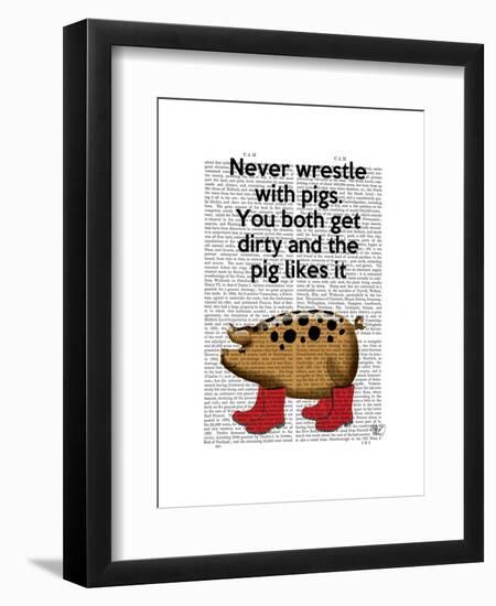 Never Wrestle with Pigs-Fab Funky-Framed Art Print