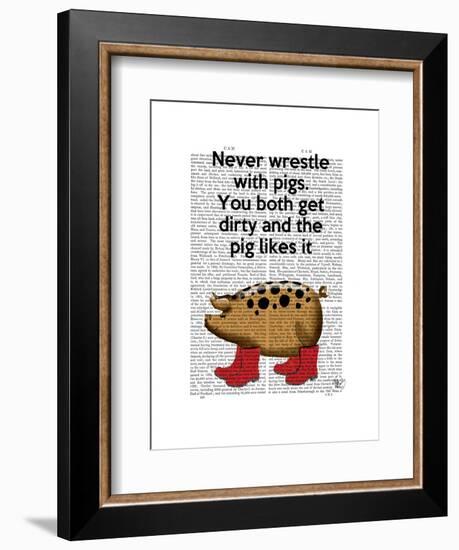 Never Wrestle with Pigs-Fab Funky-Framed Art Print