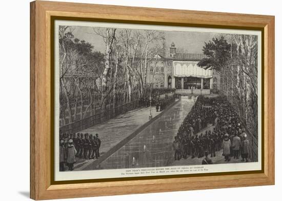 New Year's Ceremonies before the Shah of Persia at Teheran-null-Framed Premier Image Canvas