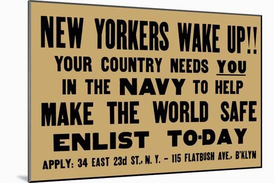 New Yorkers Wake Up! Your Country Needs You in the Navy, c.1917-null-Mounted Art Print