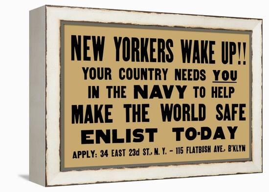 New Yorkers Wake Up! Your Country Needs You in the Navy, c.1917-null-Framed Stretched Canvas