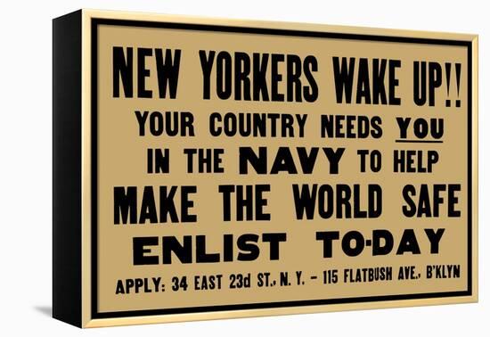 New Yorkers Wake Up! Your Country Needs You in the Navy, c.1917-null-Framed Stretched Canvas