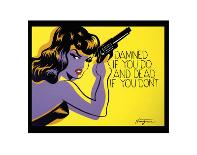 Damned If You Do, and Dead If You Don't-Niagara-Art Print