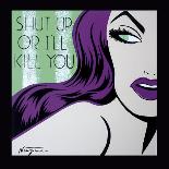 Shut Up or I'll Kill You-Niagara-Mounted Art Print