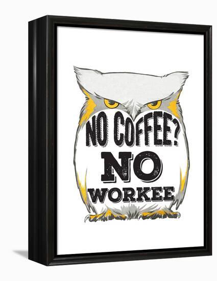 No Coffee, No Workee-null-Framed Premier Image Canvas