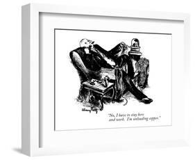 "No, I have to stay here and work. I'm unloading copper." - New Yorker Cartoon-Mary Petty-Framed Premium Giclee Print