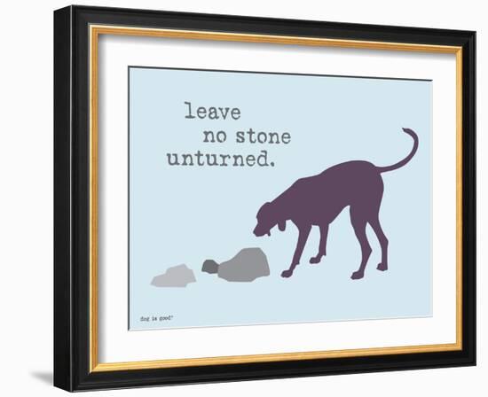 No Stone Unturned-Dog is Good-Framed Art Print