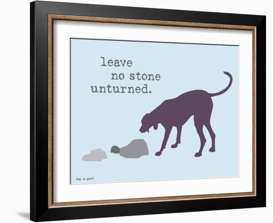 No Stone Unturned-Dog is Good-Framed Art Print