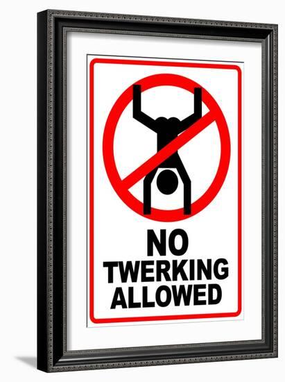 No Twerking Allowed Sign Humor-null-Framed Premium Giclee Print