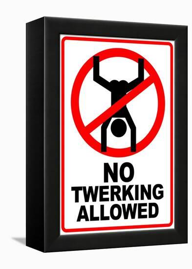 No Twerking Allowed Sign Humor-null-Framed Stretched Canvas