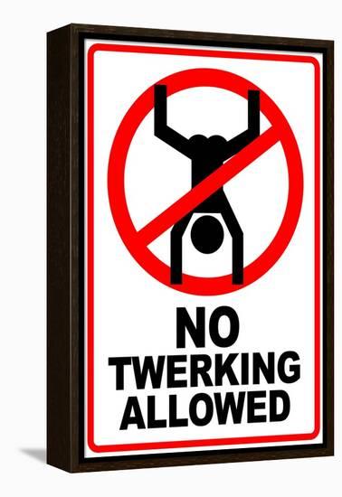 No Twerking Allowed Sign Humor-null-Framed Stretched Canvas