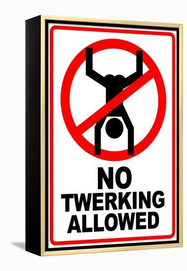 No Twerking Allowed Sign Humor-null-Framed Stretched Canvas