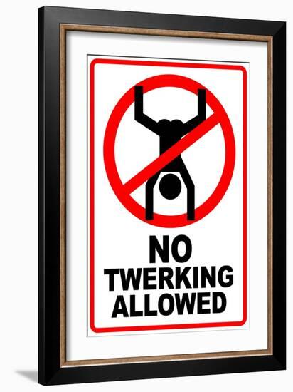 No Twerking Allowed Sign Humor-null-Framed Art Print