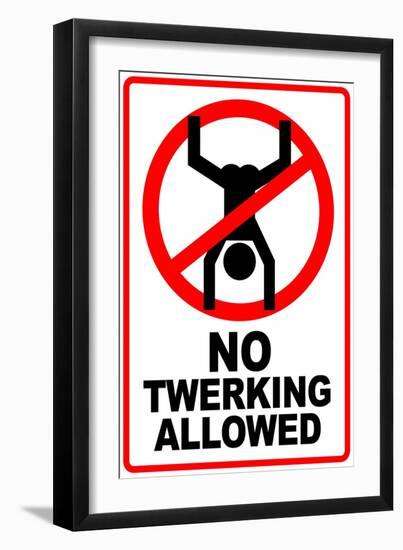 No Twerking Allowed Sign Humor-null-Framed Art Print