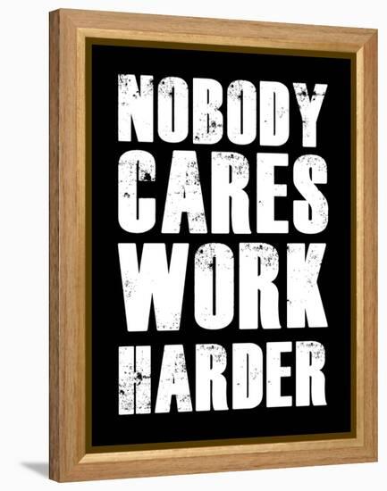 Nobody Cares Work Harder-null-Framed Stretched Canvas