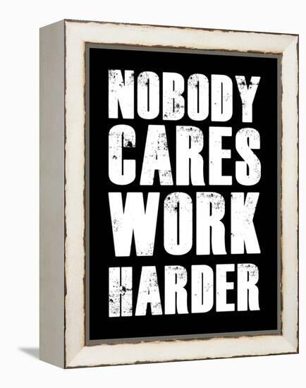 Nobody Cares Work Harder-null-Framed Stretched Canvas