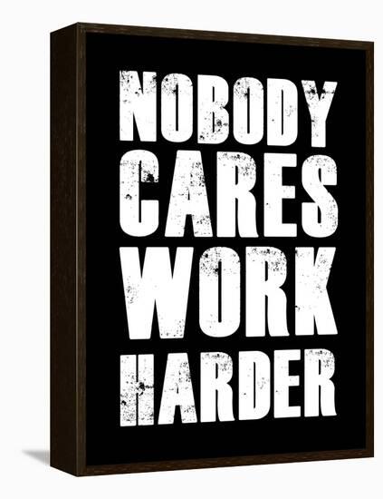 Nobody Cares Work Harder-null-Framed Stretched Canvas