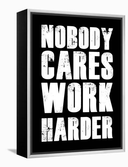 Nobody Cares Work Harder-null-Framed Stretched Canvas