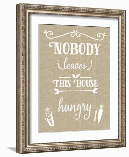 Nobody Leaves House Hungry Burlap Distress Treatment-Leslie Wing-Framed Giclee Print