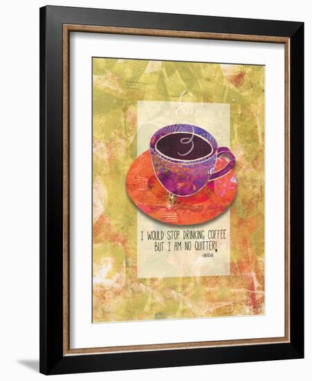 Not a Quitter-Bee Sturgis-Framed Premium Giclee Print