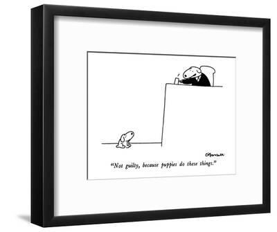 Not Guilty Because Puppies Do These Things New Yorker Cartoon Premium Giclee Print Charles Barsotti Art Com