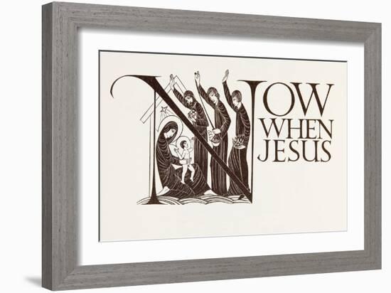 'Now When Jesus', from the Four Gospels of the Lord Jesus Christ according to the Authorized Versio-Eric Gill-Framed Giclee Print