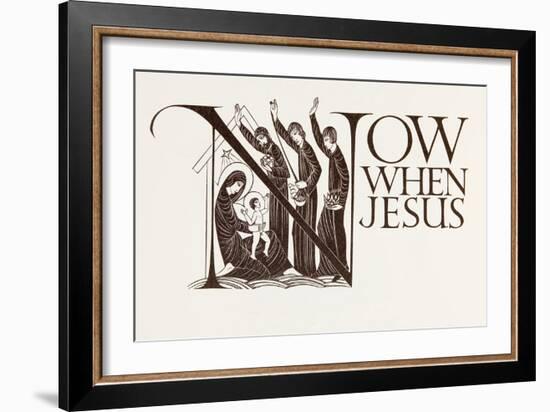 'Now When Jesus', from the Four Gospels of the Lord Jesus Christ according to the Authorized Versio-Eric Gill-Framed Giclee Print