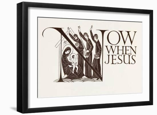 'Now When Jesus', from the Four Gospels of the Lord Jesus Christ according to the Authorized Versio-Eric Gill-Framed Giclee Print