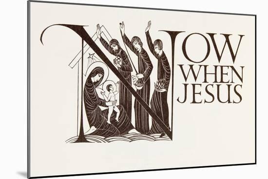 'Now When Jesus', from the Four Gospels of the Lord Jesus Christ according to the Authorized Versio-Eric Gill-Mounted Giclee Print