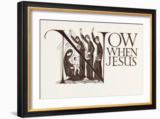 'Now When Jesus', from the Four Gospels of the Lord Jesus Christ according to the Authorized Versio-Eric Gill-Framed Giclee Print