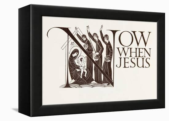 'Now When Jesus', from the Four Gospels of the Lord Jesus Christ according to the Authorized Versio-Eric Gill-Framed Premier Image Canvas