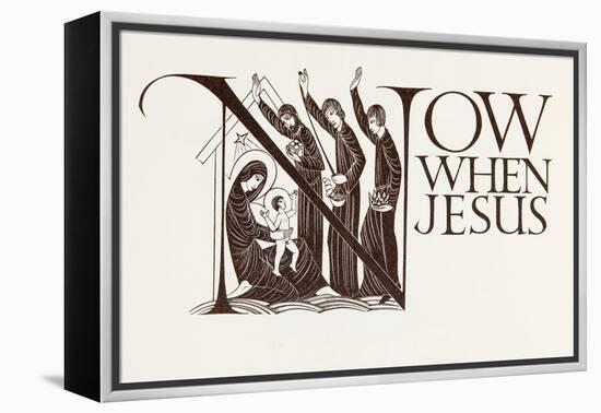 'Now When Jesus', from the Four Gospels of the Lord Jesus Christ according to the Authorized Versio-Eric Gill-Framed Premier Image Canvas