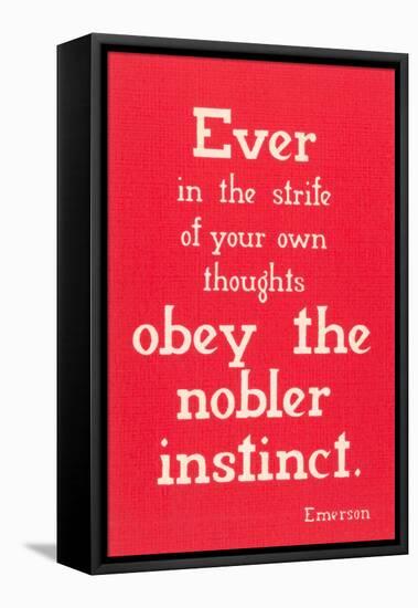 Obey the Nobler Instinct, Emerson-null-Framed Stretched Canvas