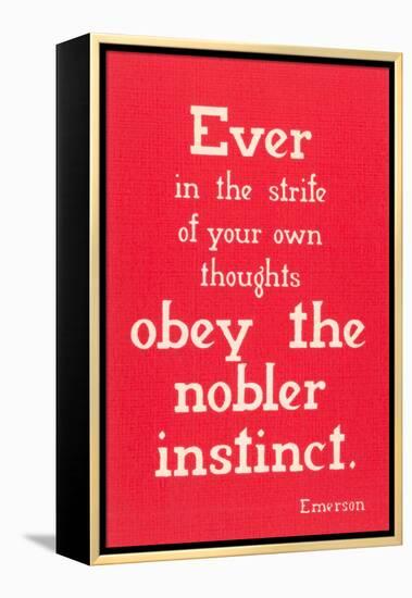 Obey the Nobler Instinct, Emerson-null-Framed Stretched Canvas
