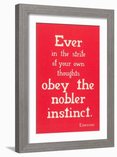 Obey the Nobler Instinct, Emerson-null-Framed Art Print