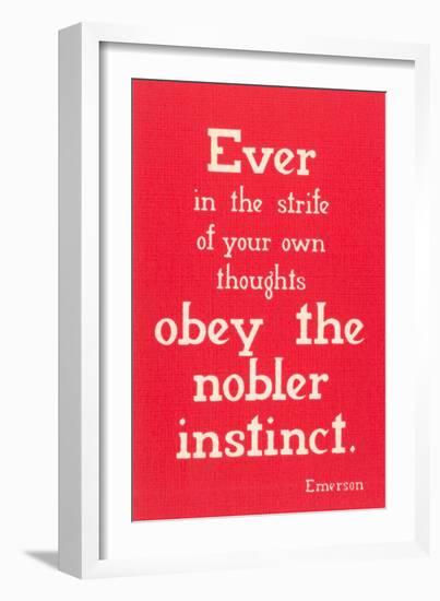 Obey the Nobler Instinct, Emerson-null-Framed Art Print