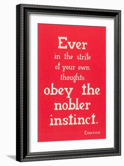 Obey the Nobler Instinct, Emerson--Framed Art Print