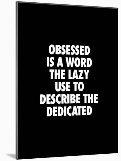 Obsessed is a Word the Lazy Use-Brett Wilson-Mounted Art Print