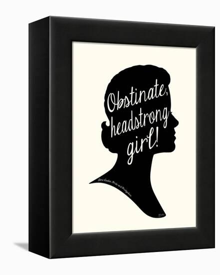 Obstinate Headstrong Girl!-Bella Dos Santos-Framed Stretched Canvas