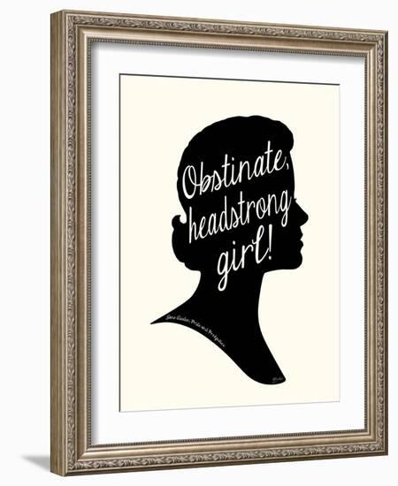 Obstinate Headstrong Girl!-Bella Dos Santos-Framed Art Print