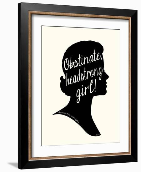 Obstinate Headstrong Girl!-Bella Dos Santos-Framed Art Print