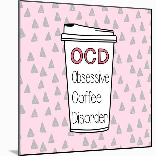 OCD-Evangeline Taylor-Mounted Art Print