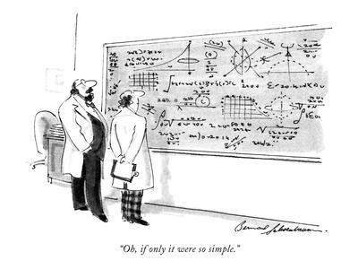 Oh If Only It Were So Simple New Yorker Cartoon Premium Giclee Print Bernard Schoenbaum Art Com